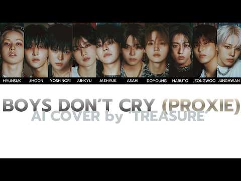 ขี้แง (Boys don’t cry) - PROXIE | AI Cover by TREASURE