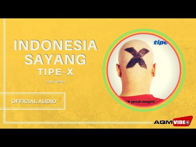 Tipe X - Indonesia Sayang | Official Audio class=