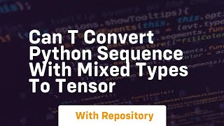 can t convert python sequence with mixed types to tensor