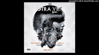 Kelmitt Ft. Bad Bunny y Darell - Otra Vez (Official Remix) (Prod. Neo Nazza)