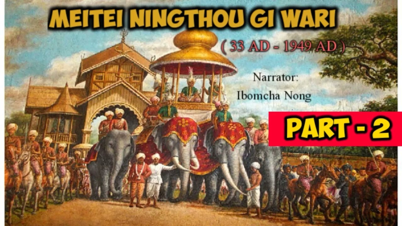 Meitei Ningthou gi Wari Part 2 | 33 AD - 1949 | History of Manipur | Ibomcha Nong 
