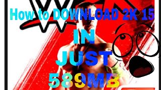 How To Download Wwe 2K In Just 589Mb Must Downlod Gaming Tech