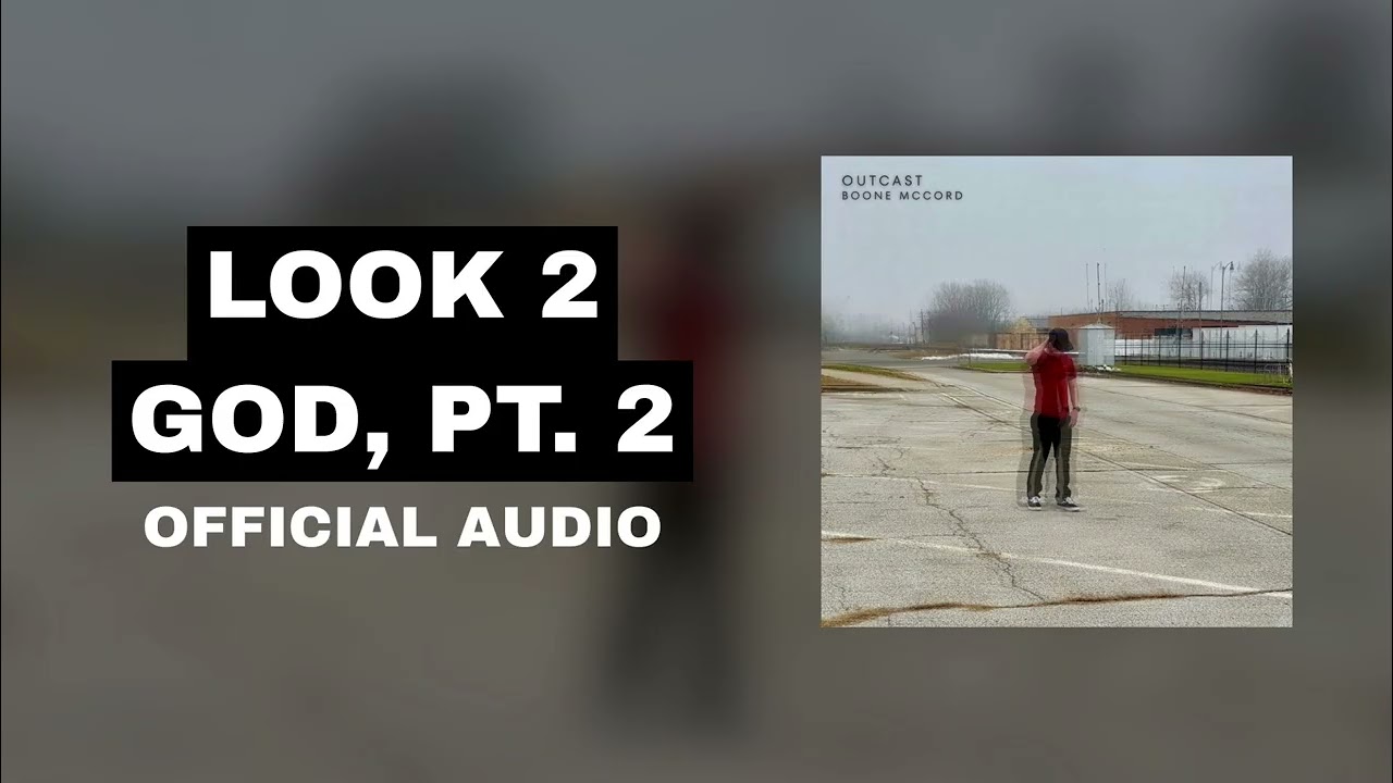 Boone McCord - LOOK 2 GOD, Pt. 2 (Official Audio)