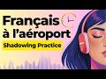 Learn to Speak French at the Airport | Shadowing French Speaking Practice