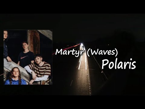 Polaris - Martyr [Waves]  Lyrics