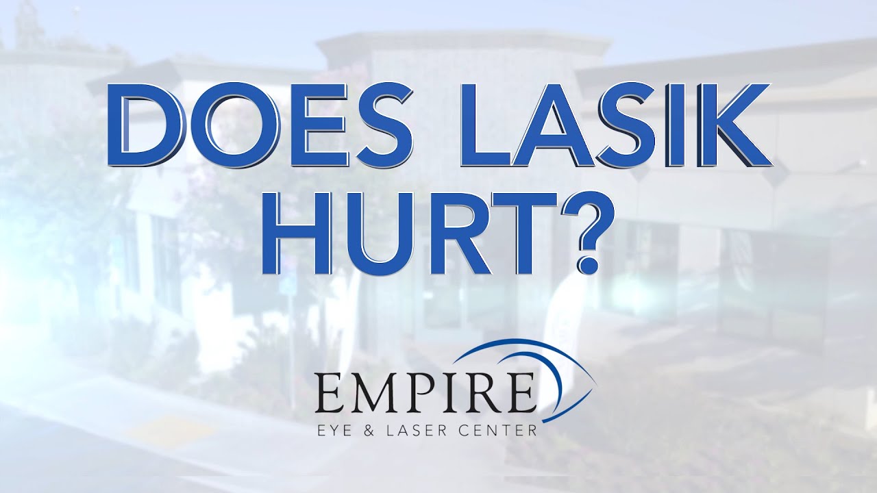 Does LASIK hurt?