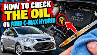 How To Check The Oil On A Ford C-Max (Hybrid)