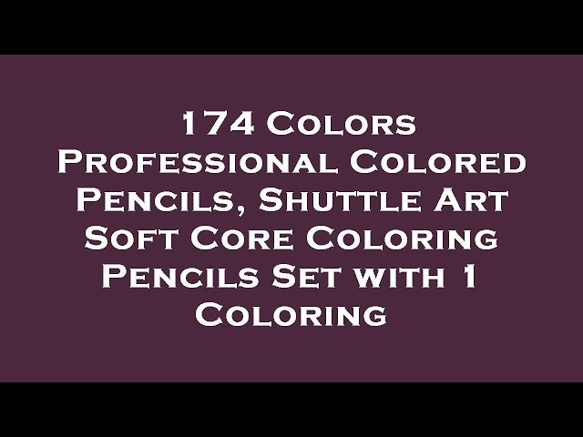 174 Colors Professional Colored Pencils, Shuttle Art Soft Core