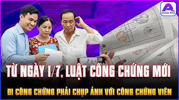 Từ 1/7: Người dân đi công chứng PHẢI CHỤP ẢNH CÙNG CÔNG CHỨNG VIÊN, quay phim KÝ VĂN BẢN CÔNG CHỨNG