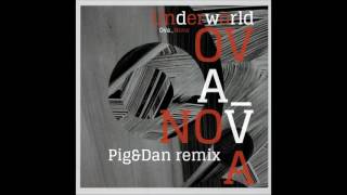 Underworld - Ova Nova (Pig & Dan remix)