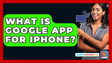 What Is Google App For iPhone? - SearchEnginesHub.com