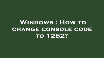 Windows : How to change console code to 1252?
