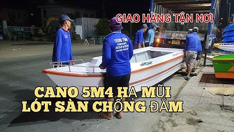 GIAO THÀNH CÔNG CANO 5M4 HẠ MŨI LÓT THÊM SÀN CHỐNG ĐẮM 0939333400 HOẶC 0923451926 GIAO HÀNG TẬN NƠI