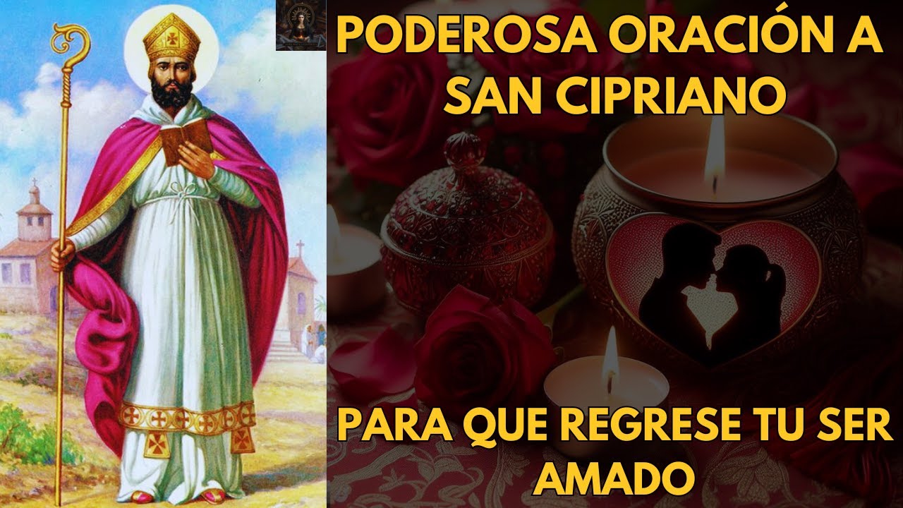 SAN CIPRIANO ORACIÓN PODEROSA para que REGRESE TU AMOR ENAMORADO, MANSO ...