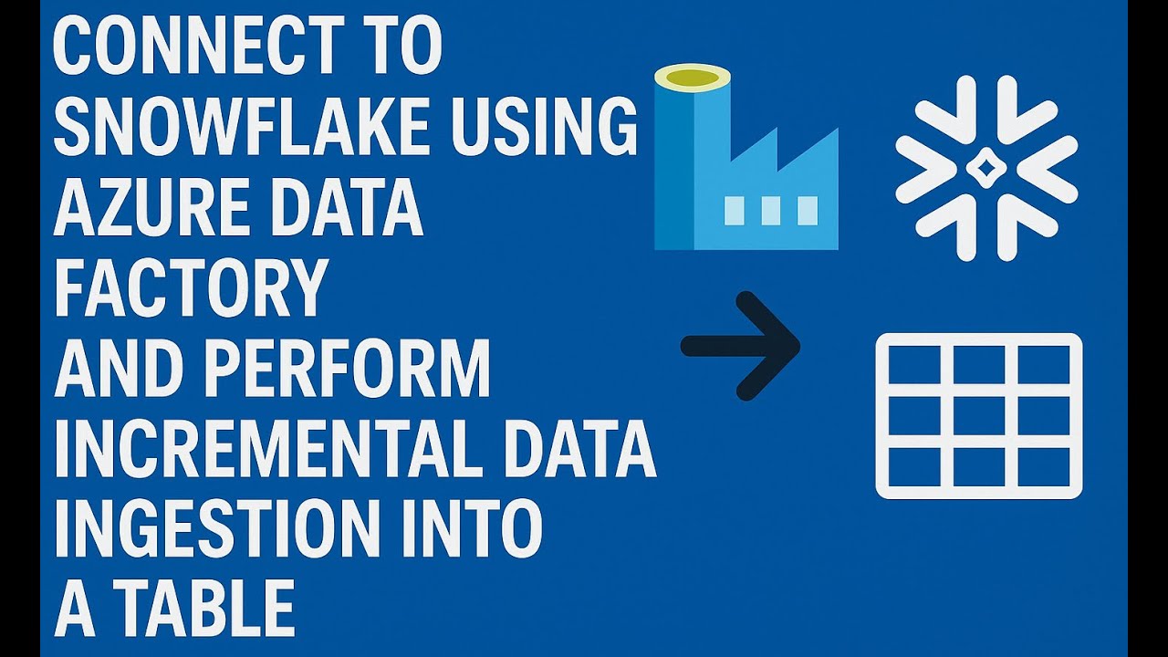 Connect to Snowflake using Azure Data Factory and perform incremental ...