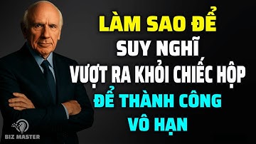 Làm Sao Để Suy Nghĩ Vượt Ra Khỏi Chiếc Hộp Và Đạt Thành Công Vô Hạn | Động Lực Từ Jim Rohn