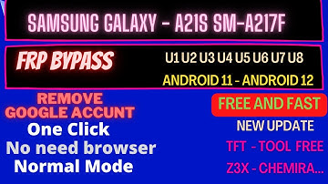 Samsung A217F  U7 U8 Frp Bypass | Samsung A21s Frp Bypass Android 11 Android 12 -free tool and z3x