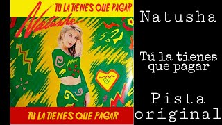 Natusha - Tú la tienes que pagar (karaoke)