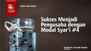 Sukses Menjadi Pengusaha dengan Modal Syar'i #4 - Ustadz Dr. Erwandi Tarmizi حفظه الله