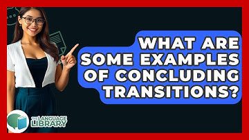 What Are Some Examples Of Concluding Transitions? - The Language Library