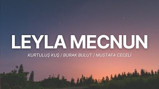 Burak Bulut & Mustafa Ceceli & Kurtuluş Kuş - Leyla Mecnun 