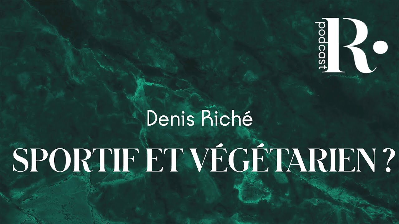 PODCAST | Sportif et végétarien ? - Denis Riché