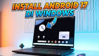AMAZING! Cara Install ANDROID 17 Di Windows 11 Atau 10