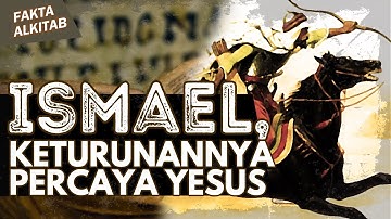 #FaktaAlkitab | ISMAEL YANG KETURUNANNYA PERCAYA TUHAN YESUS