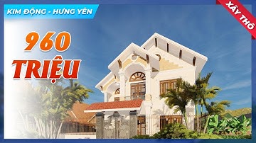 Mẫu Biệt Thự 2 Tầng Mái Thái Tân Cổ Điển Xây Thô 960 TRIỆU Tại Huyện Kim Động Tỉnh Hưng Yên