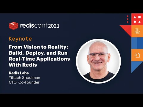 RedisConf 2021: From vision to reality: build, deploy, and run real-time applications with Redis