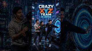 Crazy xyz team in 2050 # craxy xyz # fun #viralshorts.