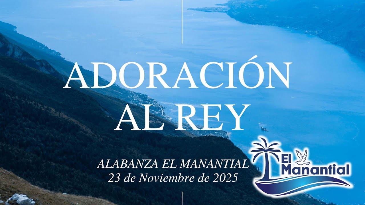 Alabanza El Manantial | 23 de Noviembre de 2025 | Adoración al Rey ...
