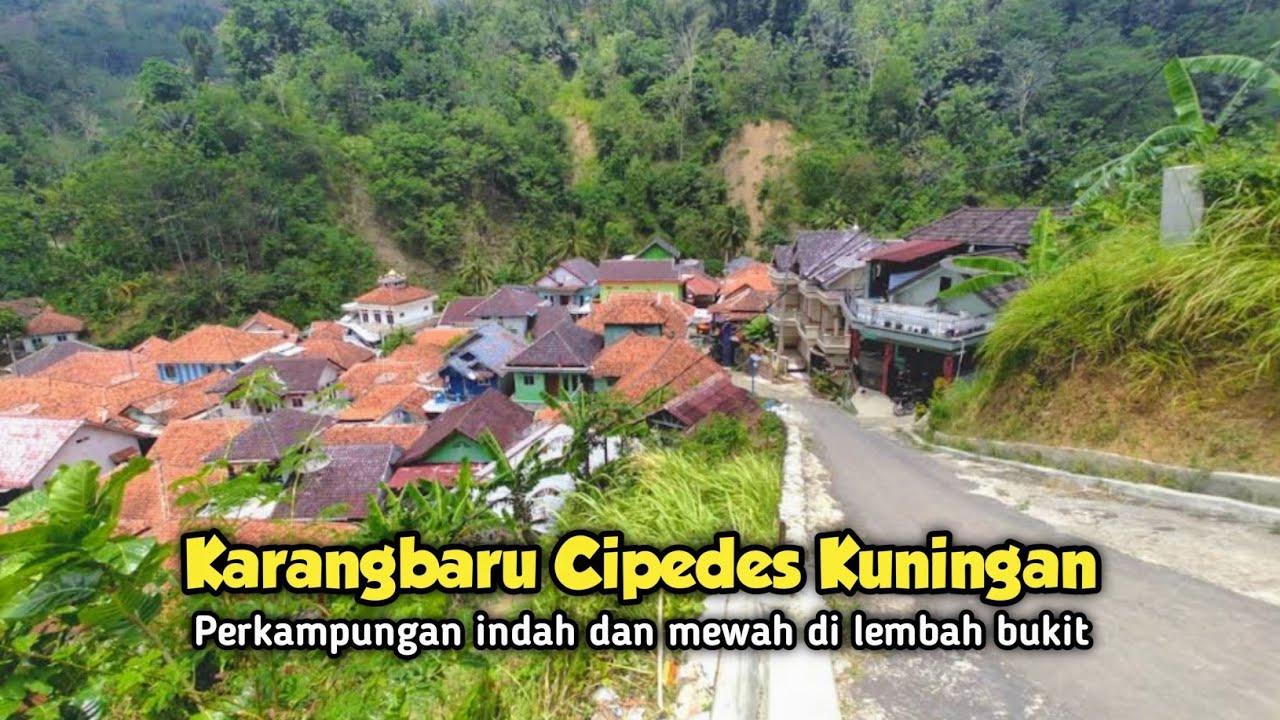 Suasana Dusun Karangbaru Desa Cipedes Perkampungan Mewah di Lembah Bukit, Kuningan Jawa Barat