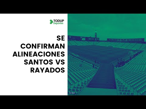 Las alineaciones para el Santos vs Rayados