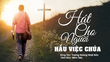 Hát Cho Người Hầu Việc Chúa | Minh Tiên