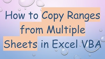 How to Copy Ranges from Multiple Sheets in Excel VBA