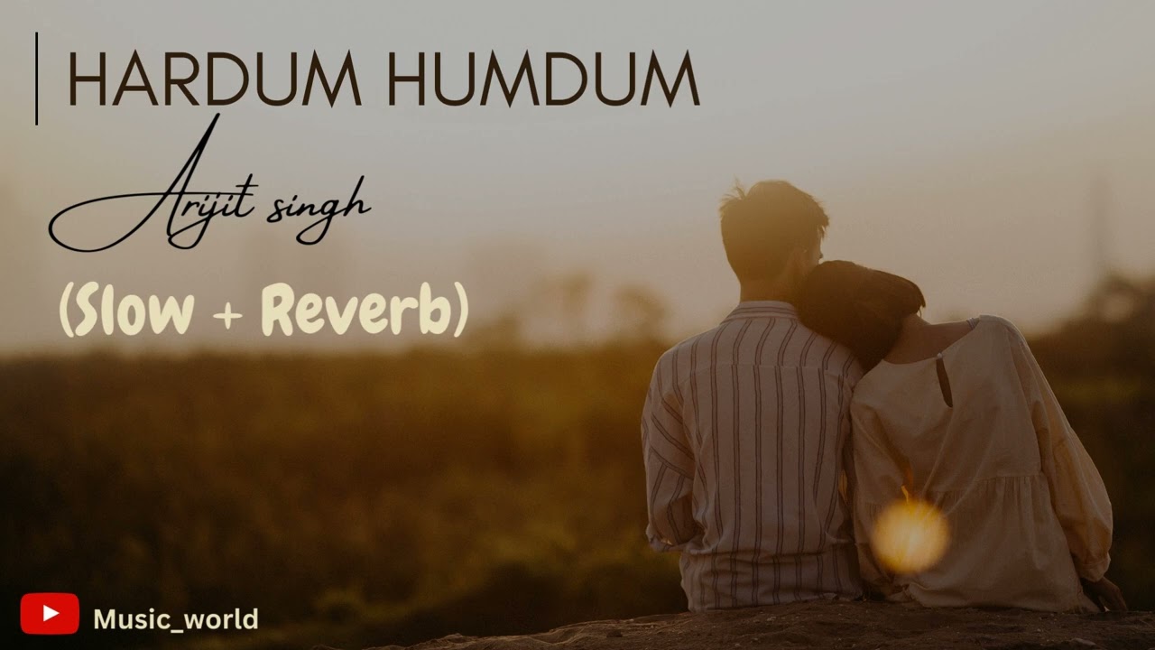Hardum_Humdum%(Slow + Reverb)%Arijit singh---LUDO%full song