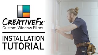 CreativeFx Custom Window Films - Installation Tutorial