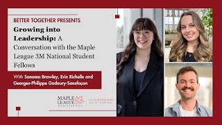Growing into leadership: a conversation with the Maple League 3M National Student Fellows