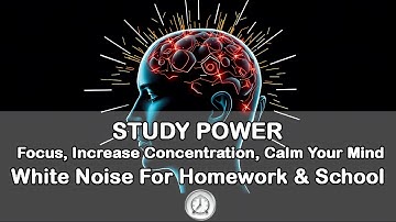 STUDY POWER | Focus, Increase Concentration, Calm Your Mind | White Noise For Homework & School