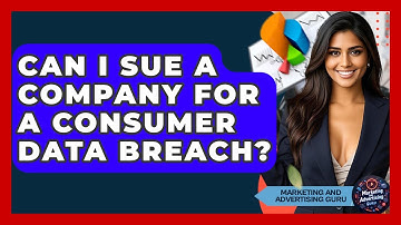 Can I Sue A Company For A Consumer Data Breach? - Marketing and Advertising Guru