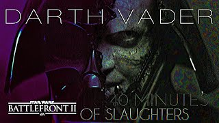 Darth Vader kills for 40 minutes