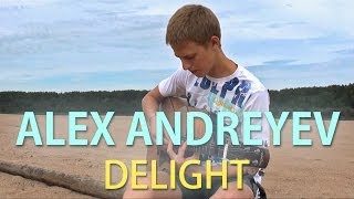 Alex Andreyev - Delight (Original Song)