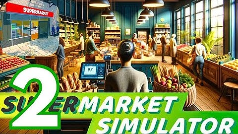 Supermarket Simulator - Gameplay - Walkthrough - Part - 2 (Android, iOS)