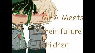 MHA Meets their Future Children || BkDk || READ DESC ||