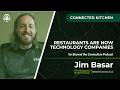 The Connected Kitchen: Restaurants Are Now Technology Companies | Go Beyond the Connection Jim Basar