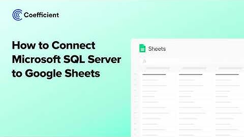 How to Connect Microsoft SQL Server to Google Sheets (2-Way Sync)