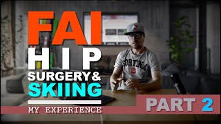 FAI HIP SURGERY AND SKIING - Part 2