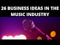 26 Business Ideas In The Music Industry