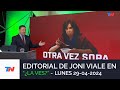EDITORIAL DE JONI VIALE: &quot;OTRA VEZ SOPA&quot; I ¿LA VES? (29/04/24)